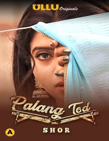 +18 Palang Tod (Shor) 2021 Hindi Web Series Season 01 ULLU Full Movie